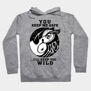 You keep me save I'll keep you wild Hoodie